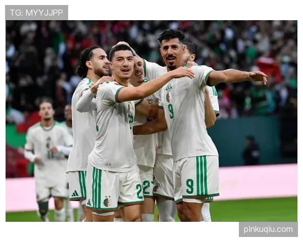 阿尔及利亚冲击2026世界杯:赛程前景与出线形势分析 阿尔及利亚冲击2026世界杯:赛程前景与出线形势分析